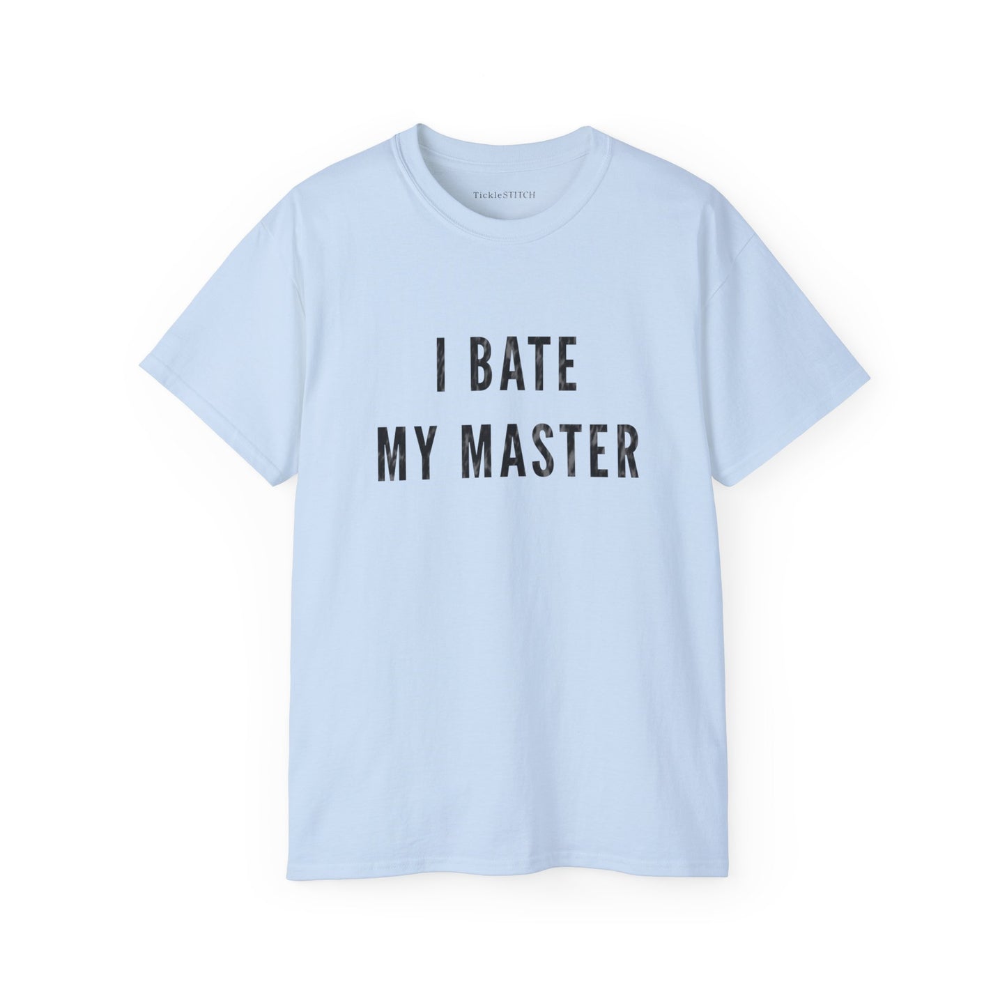 I Bate My Master, Masterbation Joke Cotton Unisex Funny T-Shirt