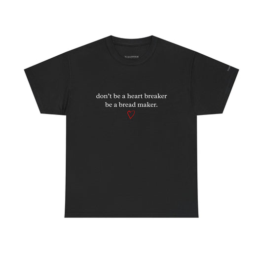 Heart Breaker Bread Maker Valentine's Day Baking Love Tee