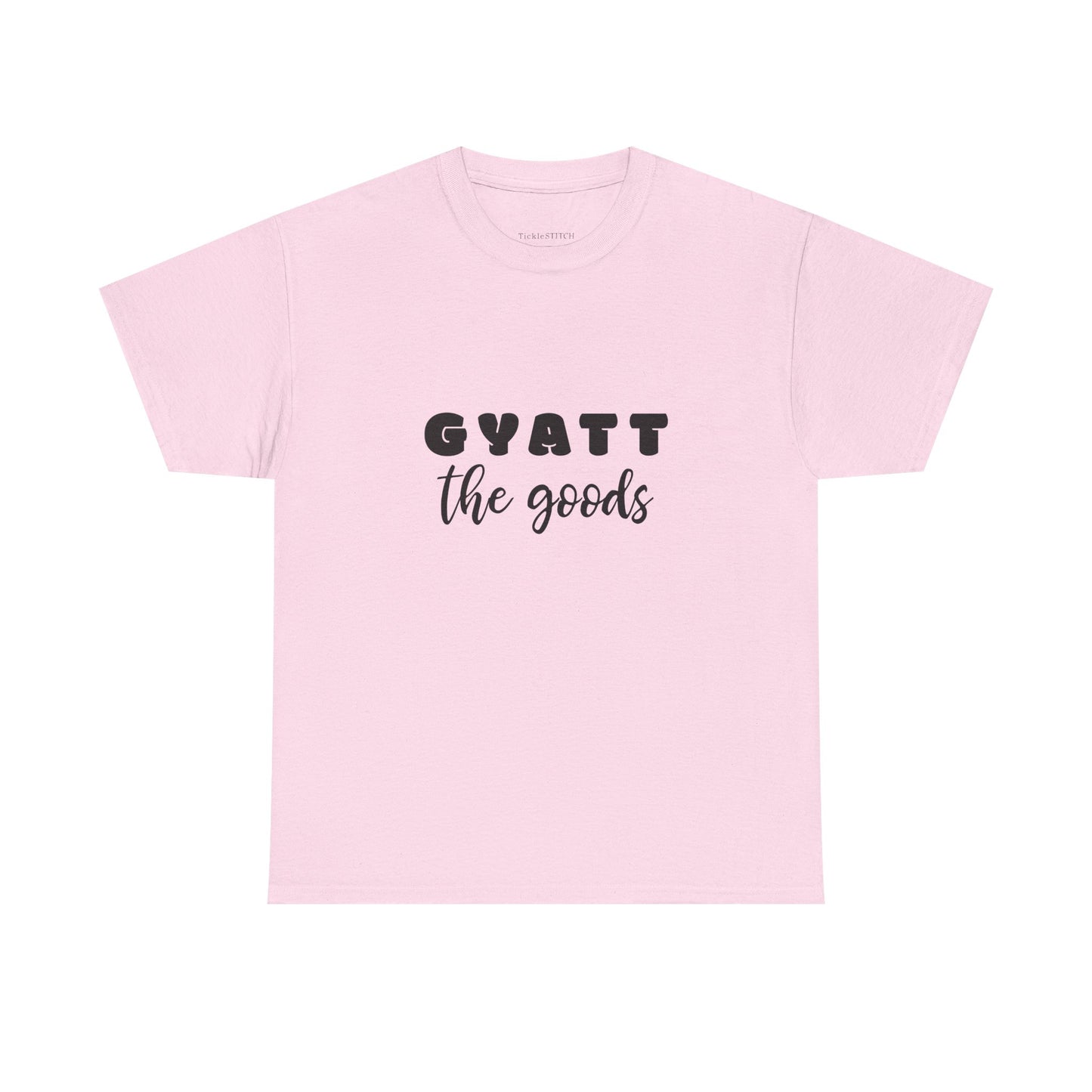Gyatt The Goods Nice Butt Booty Gains Confident Curves Gym Tee