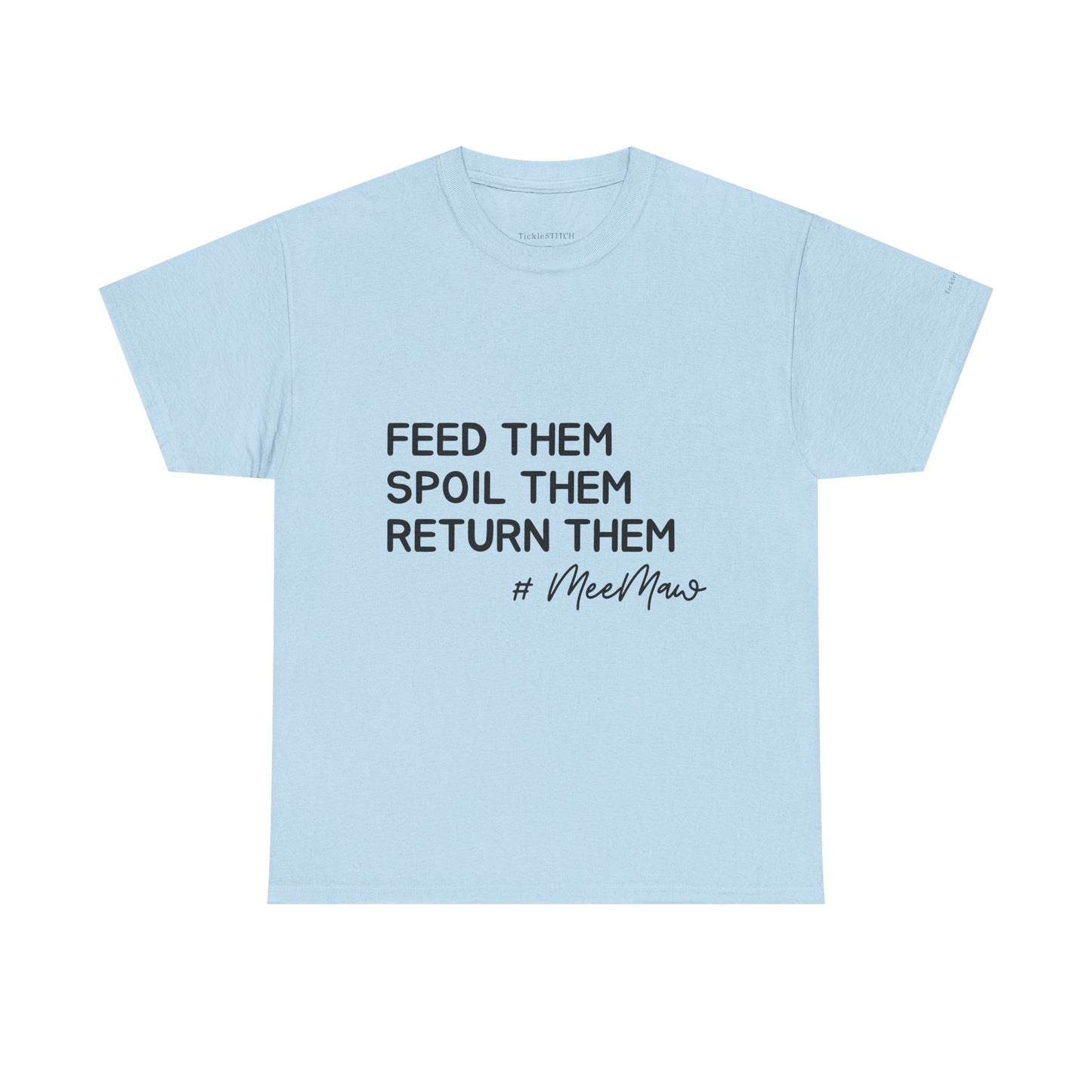 Funny MeeMaw Shirt: Feed Them, Spoil Them, Return Them Grandparent Tee