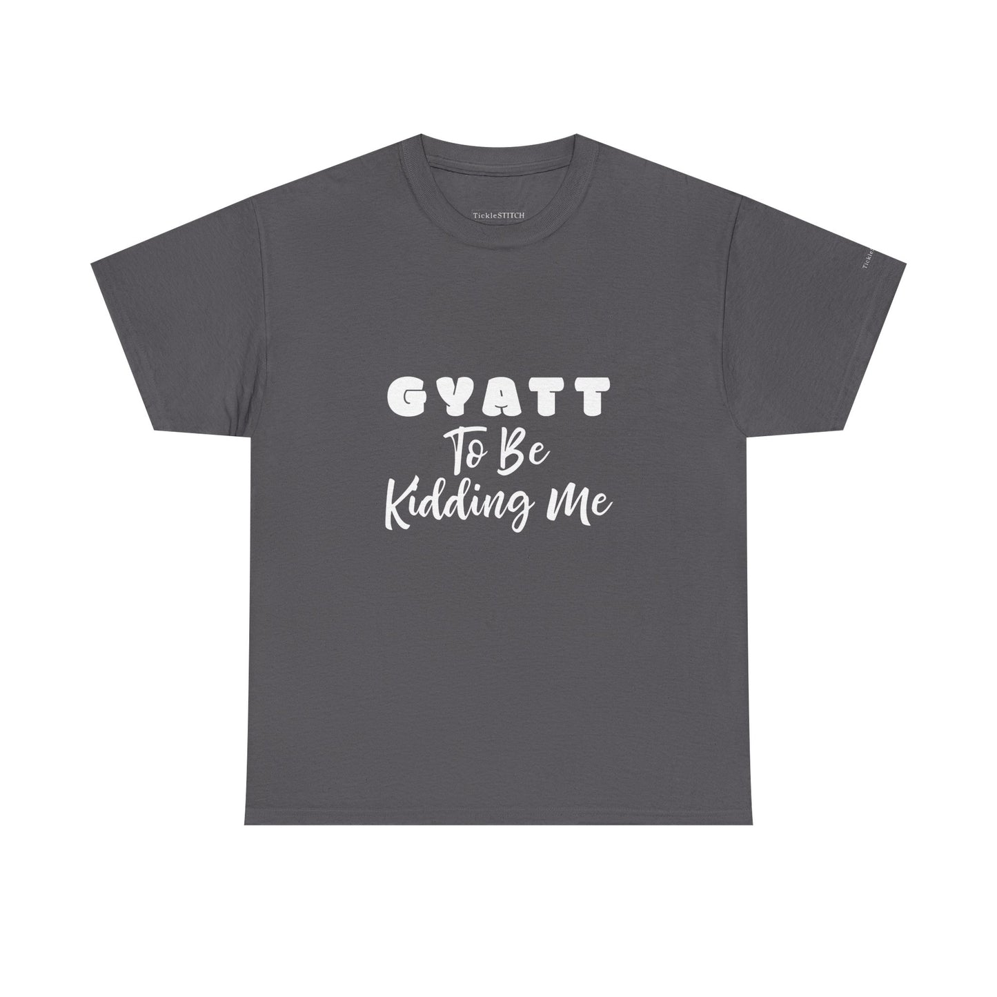 Gyatt to Be Kidding Me Glute Amazement Funny Booty Meme T-Shirt