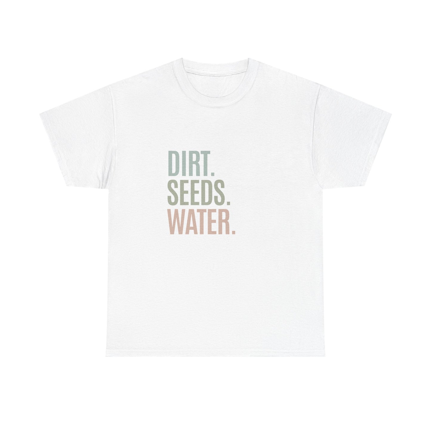 Dirt. Seeds. Water.