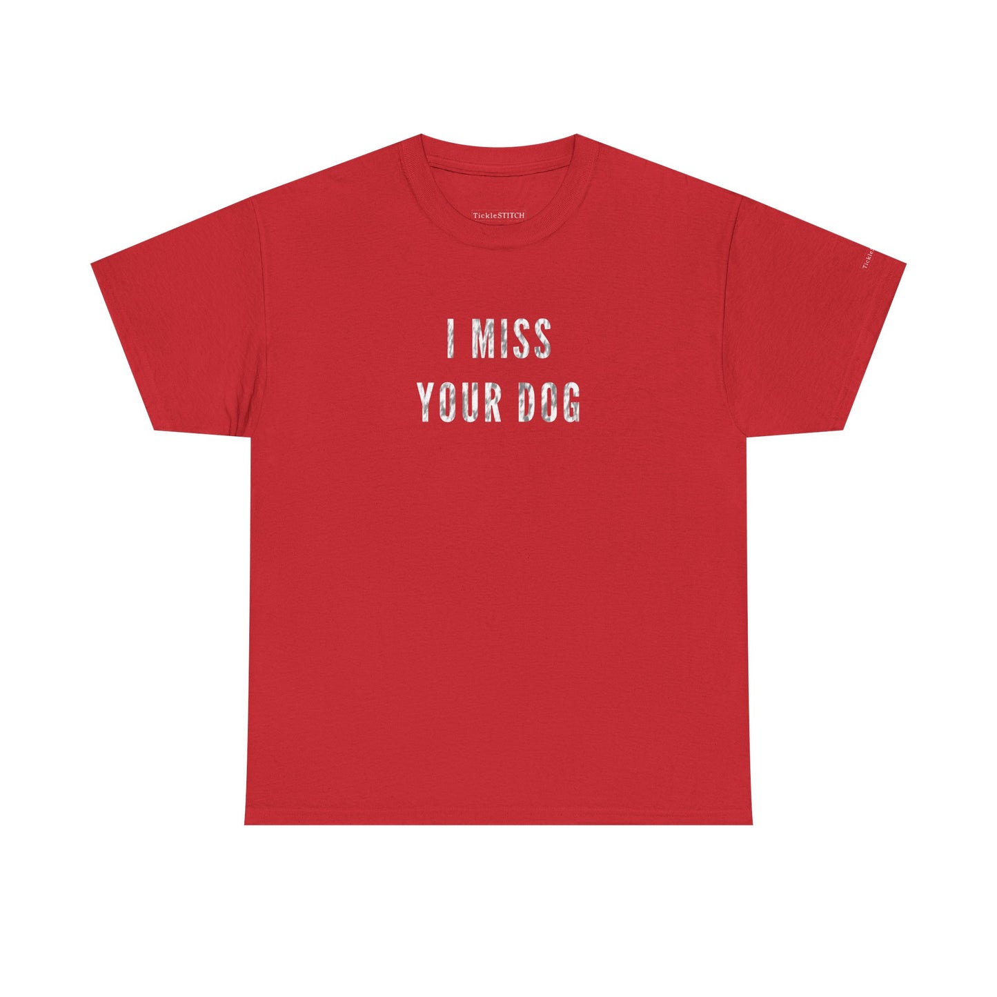 "I Miss Your Dog" Dog Lover Pet Loss Sympathy Canine Tee Gift