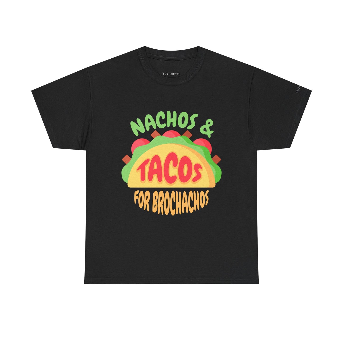 Nachos Tacos BroChacho Funny Tee. Mexican Cuisine Foodie Humor Gift