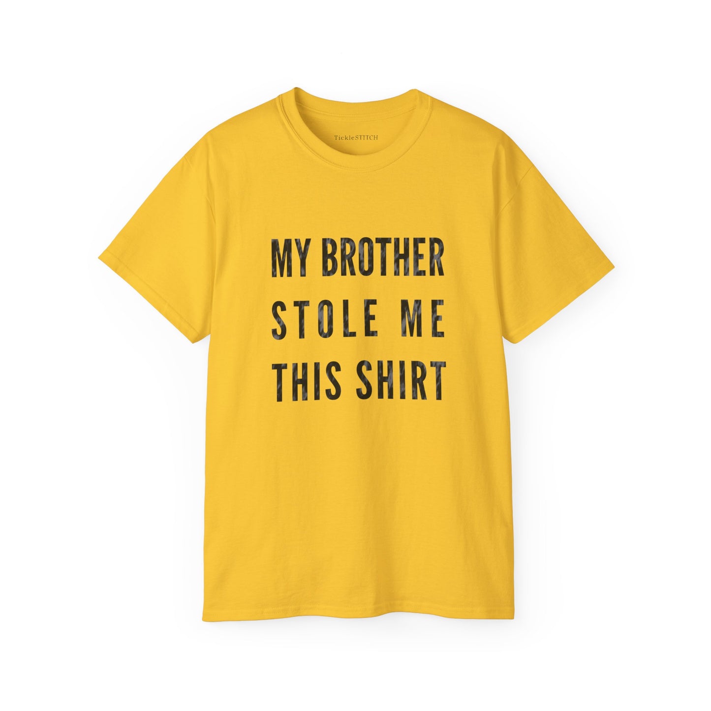 My Brother Stole Me This Shirt Cotton Unisex Funny T-Shirt