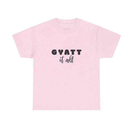 Gyatt It All Humorous Gen Z Slang – Body Positive Confidence Shirt