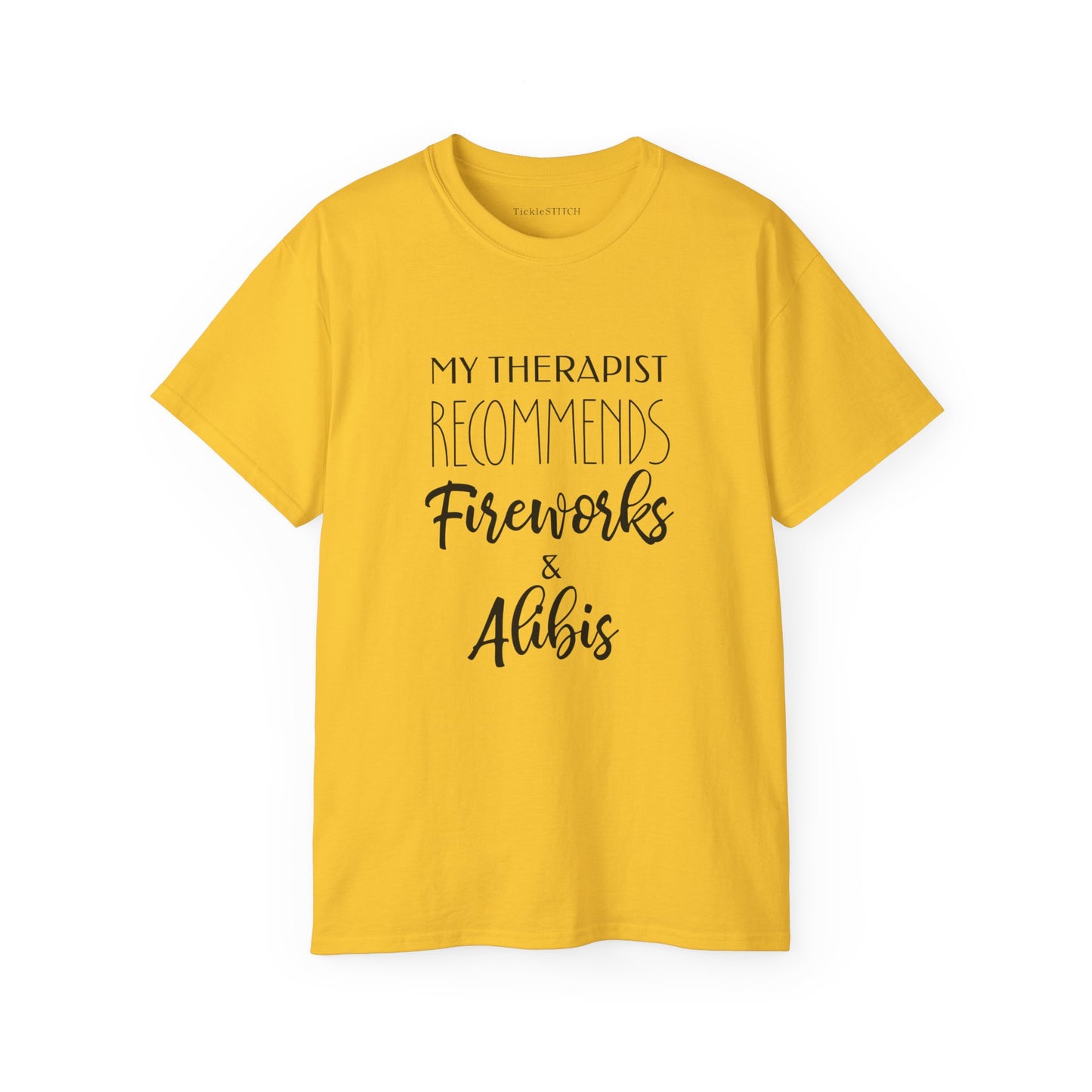 My Therapist Recommends Fireworks and Alibis Cotton Unisex Funny T-Shirt