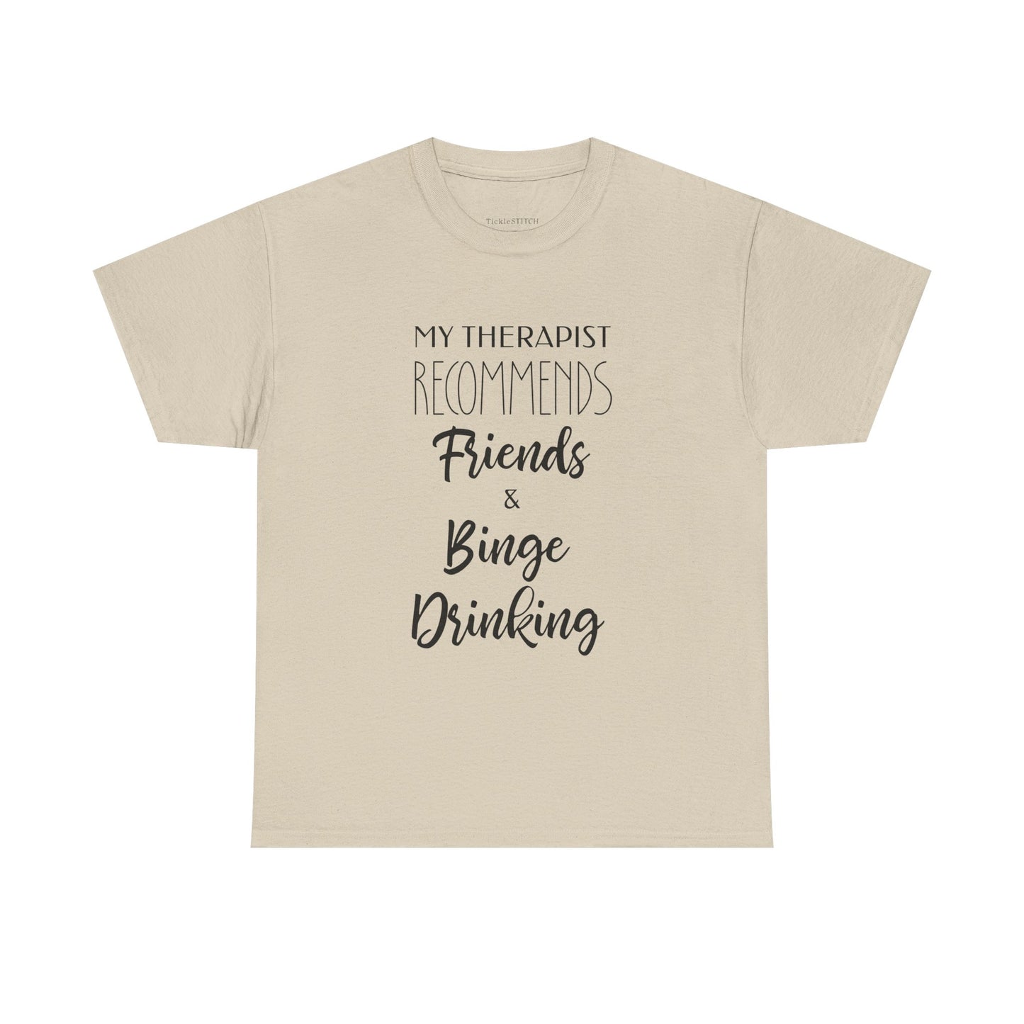 Therapist Recommends Friends and Binge Drinking Funny T-Shirt