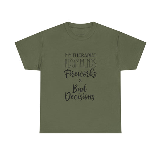 Therapist Recommends Fireworks & Bad Decisions Funny 4th of July Tee