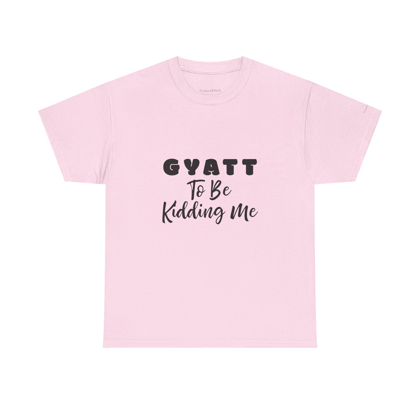 Gyatt to Be Kidding Me Glute Amazement Funny Booty Meme T-Shirt