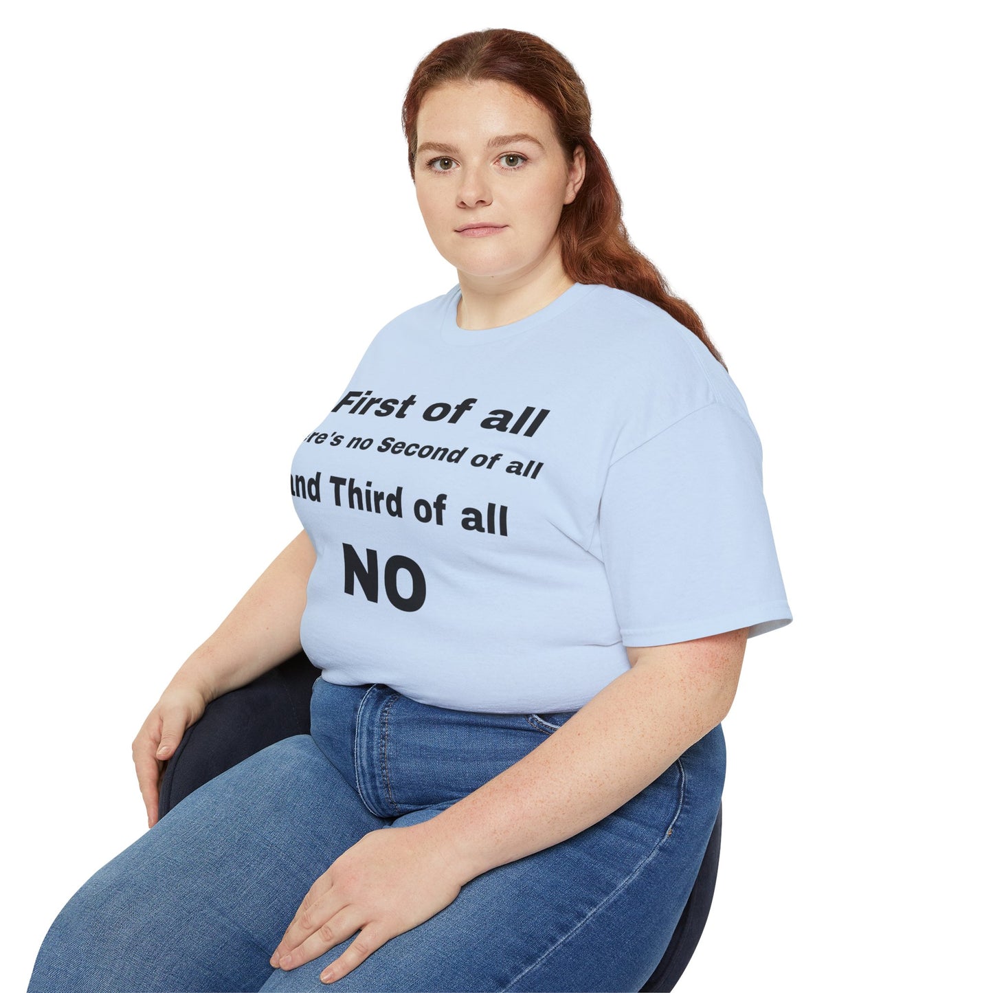 First of All There's No Second of All And Third of All NO Unisex Cotton Funny T-shirt