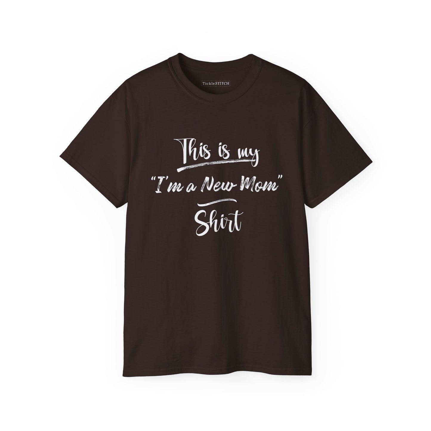 This is my "I'm a New Mom" Shirt Cotton Unisex Funny T-Shirt