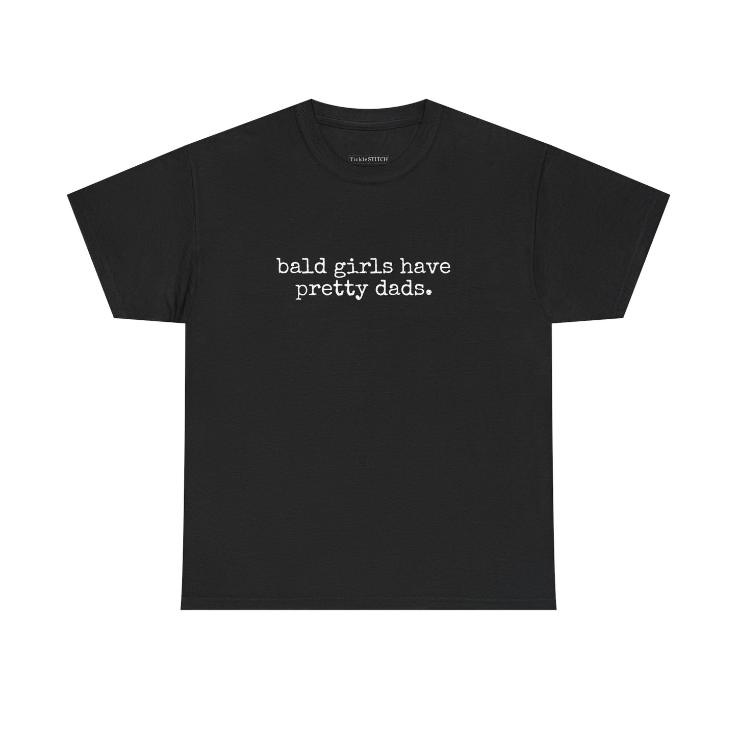 Funny Bald Girls Have Pretty Dads Shirt - Unique Father Daughter Gift