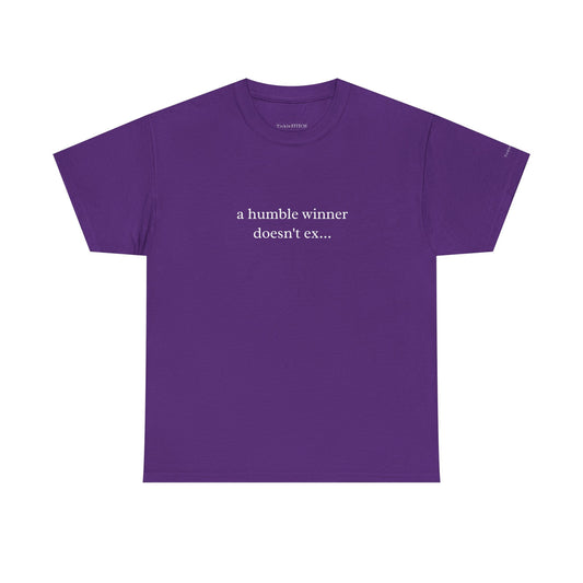 "A Humble Winner Doesn't Exist" Champion Mindset Sarcasm Tee Gift