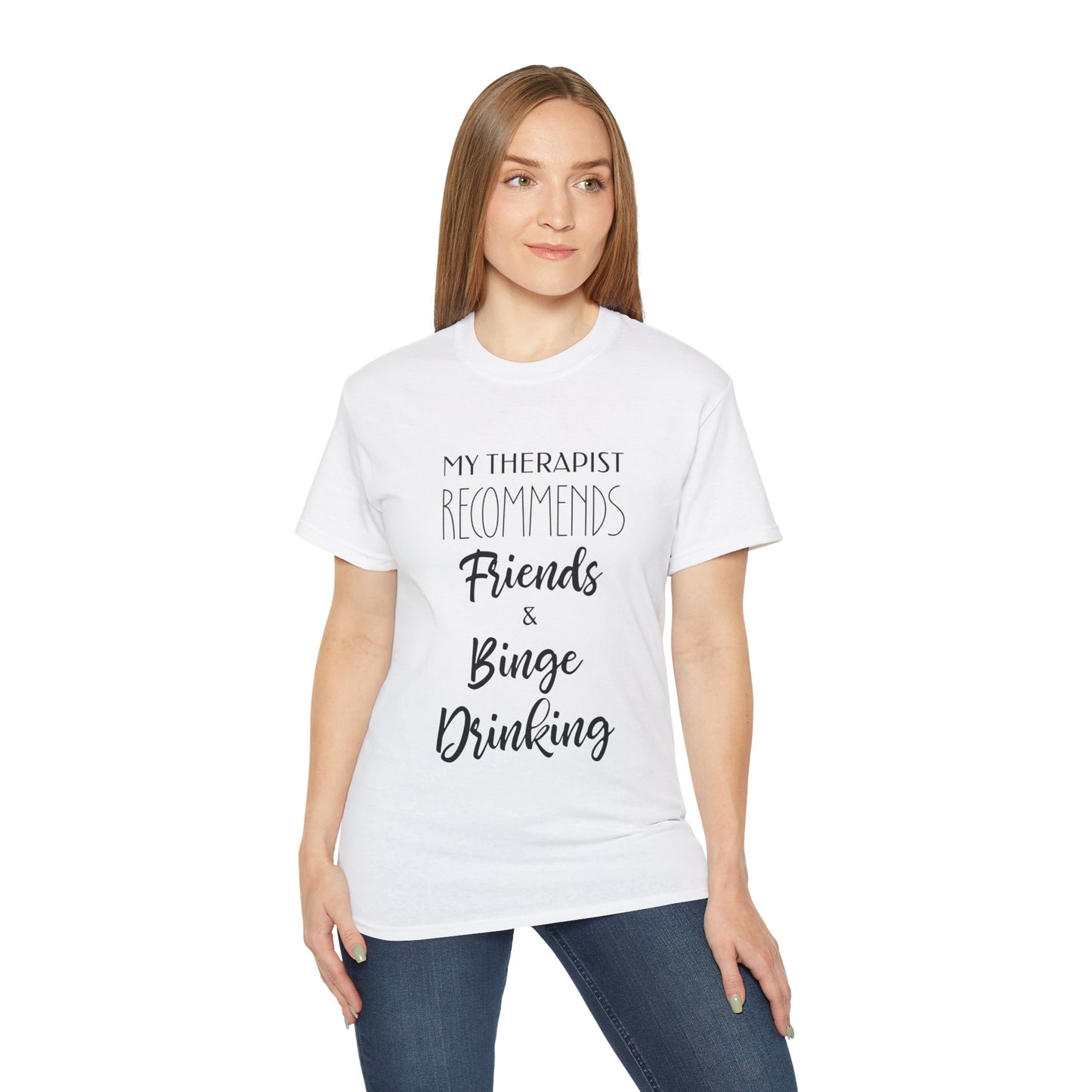 My Therapist Recommends Friends and Binge Drinking Cotton Unisex Funny T-Shirt