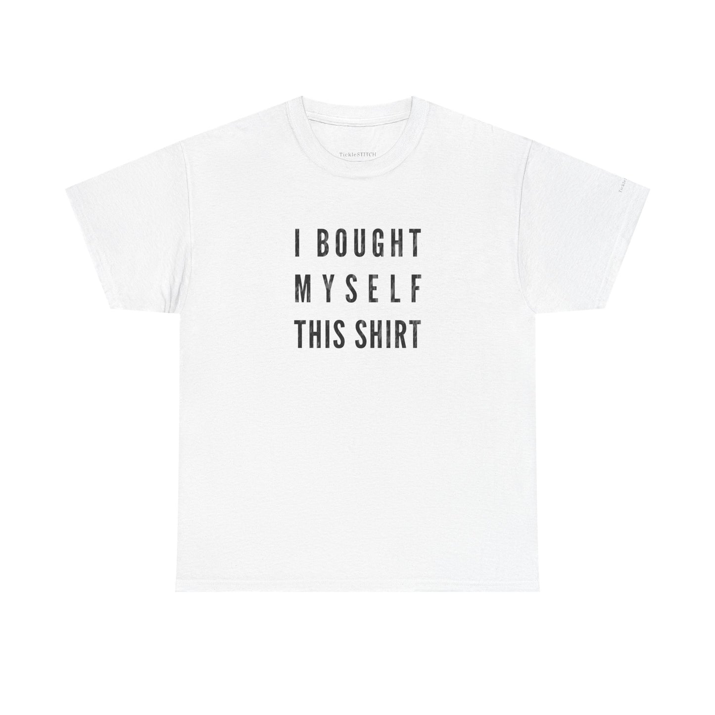 Independent Self-Gift Humor Tee – I Bought Myself This Shirt