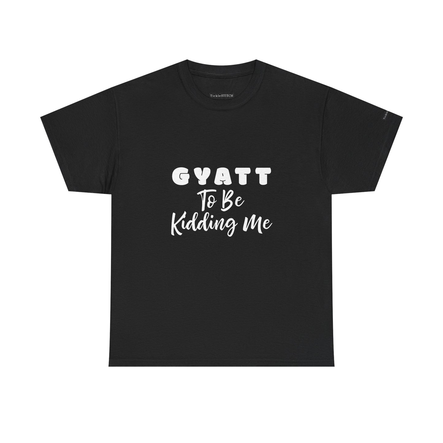 Gyatt to Be Kidding Me Glute Amazement Funny Booty Meme T-Shirt
