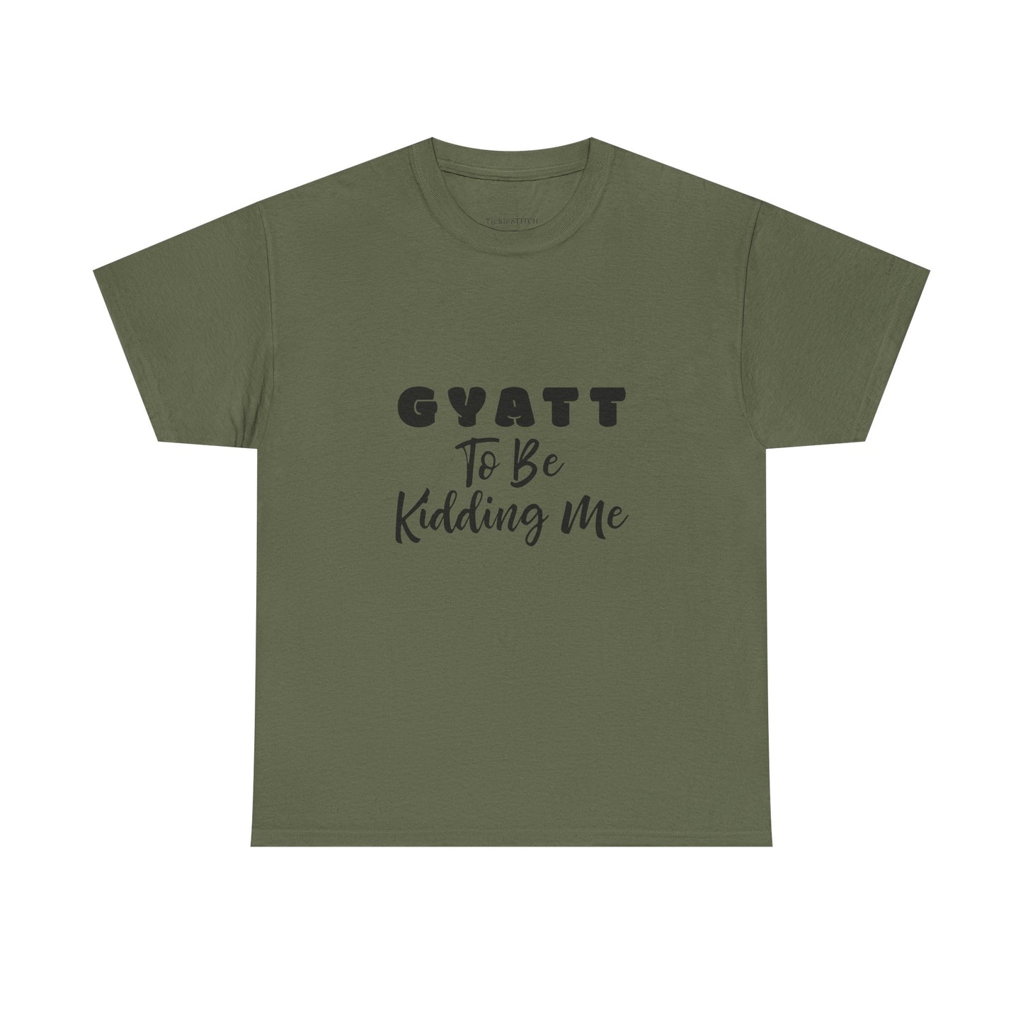 Gyatt to Be Kidding Me Glute Amazement Funny Booty Meme T-Shirt