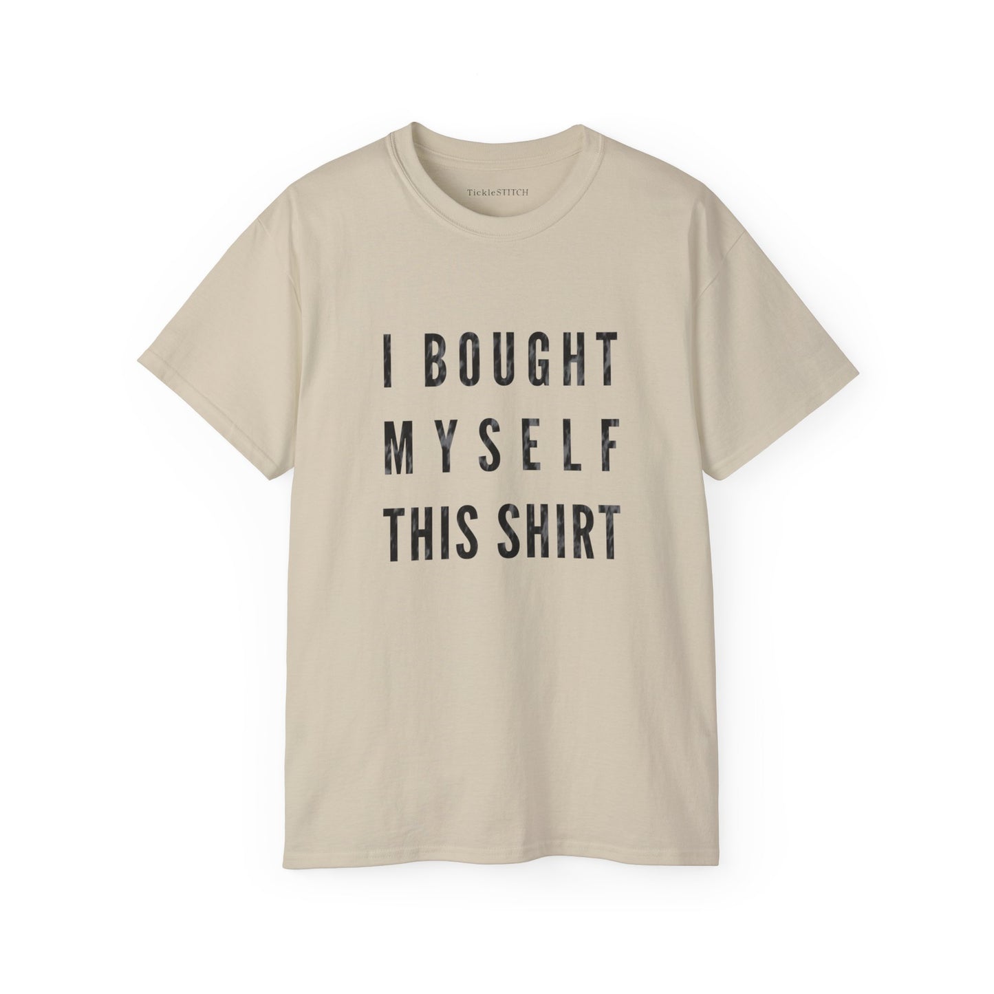 I Bought Myself This Shirt Cotton Unisex Funny T-Shirt