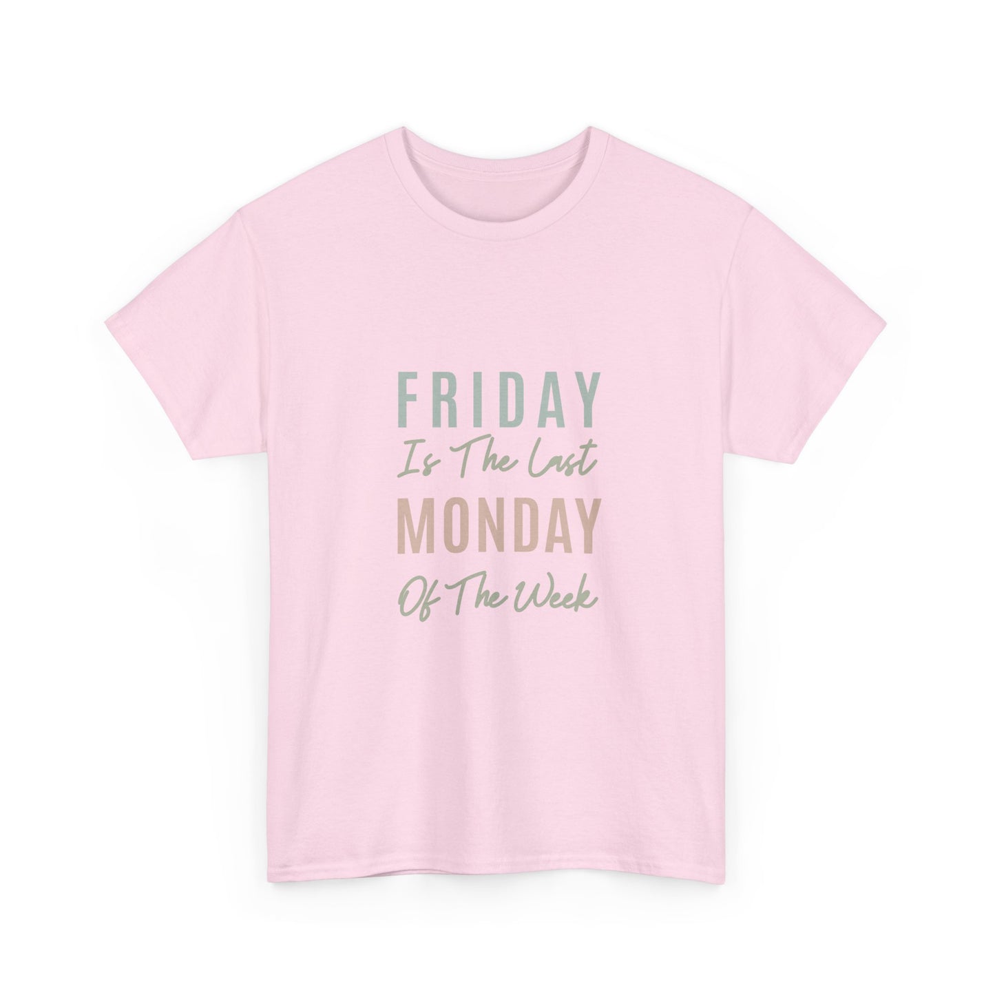 Friday Is The Last Monday Of The Week Funny Work Humor T-Shirt