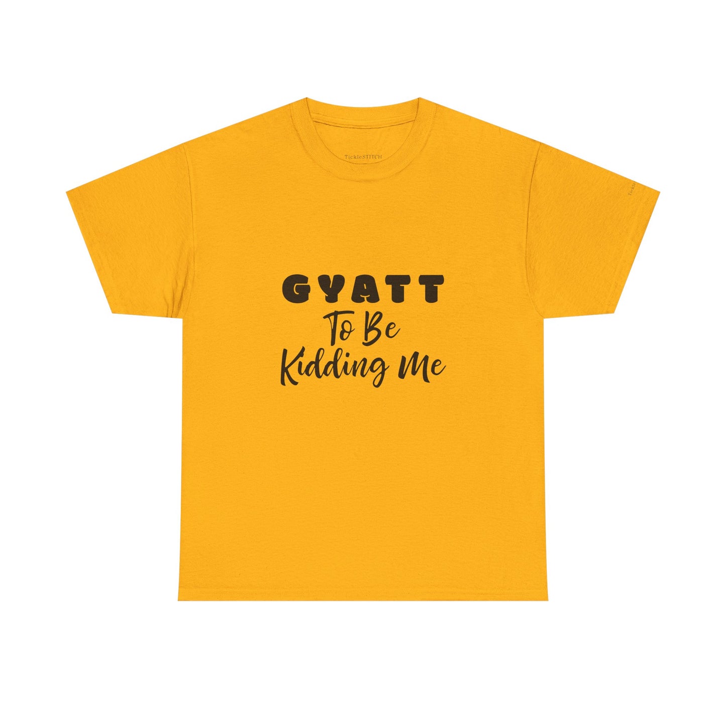Gyatt to Be Kidding Me Glute Amazement Funny Booty Meme T-Shirt