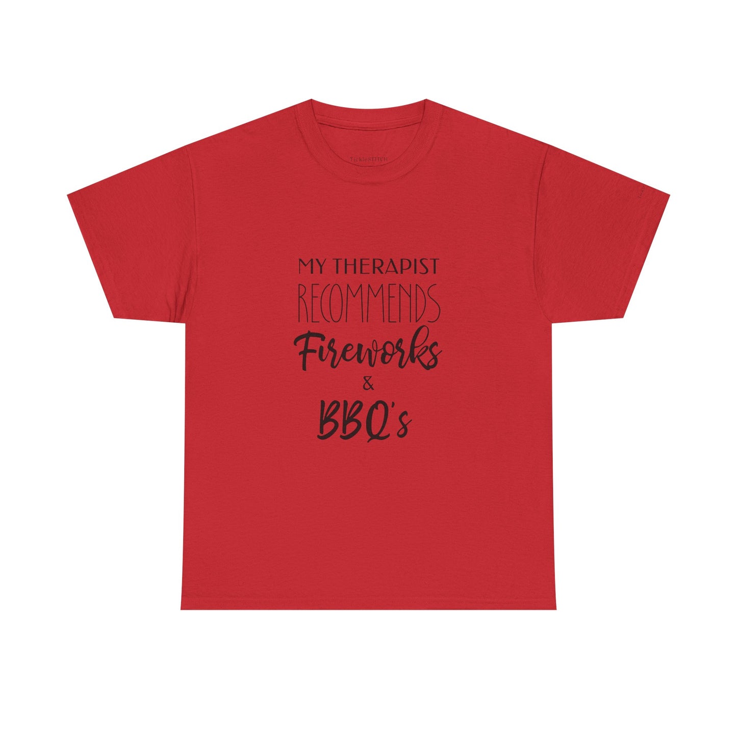 My Therapist Recommends Fireworks & BBQs Funny Independence Day Tee