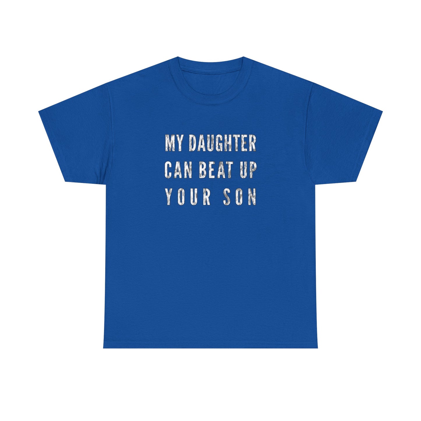 My Daughter Can Beat Up Your Son T-Shirt for Proud Dads