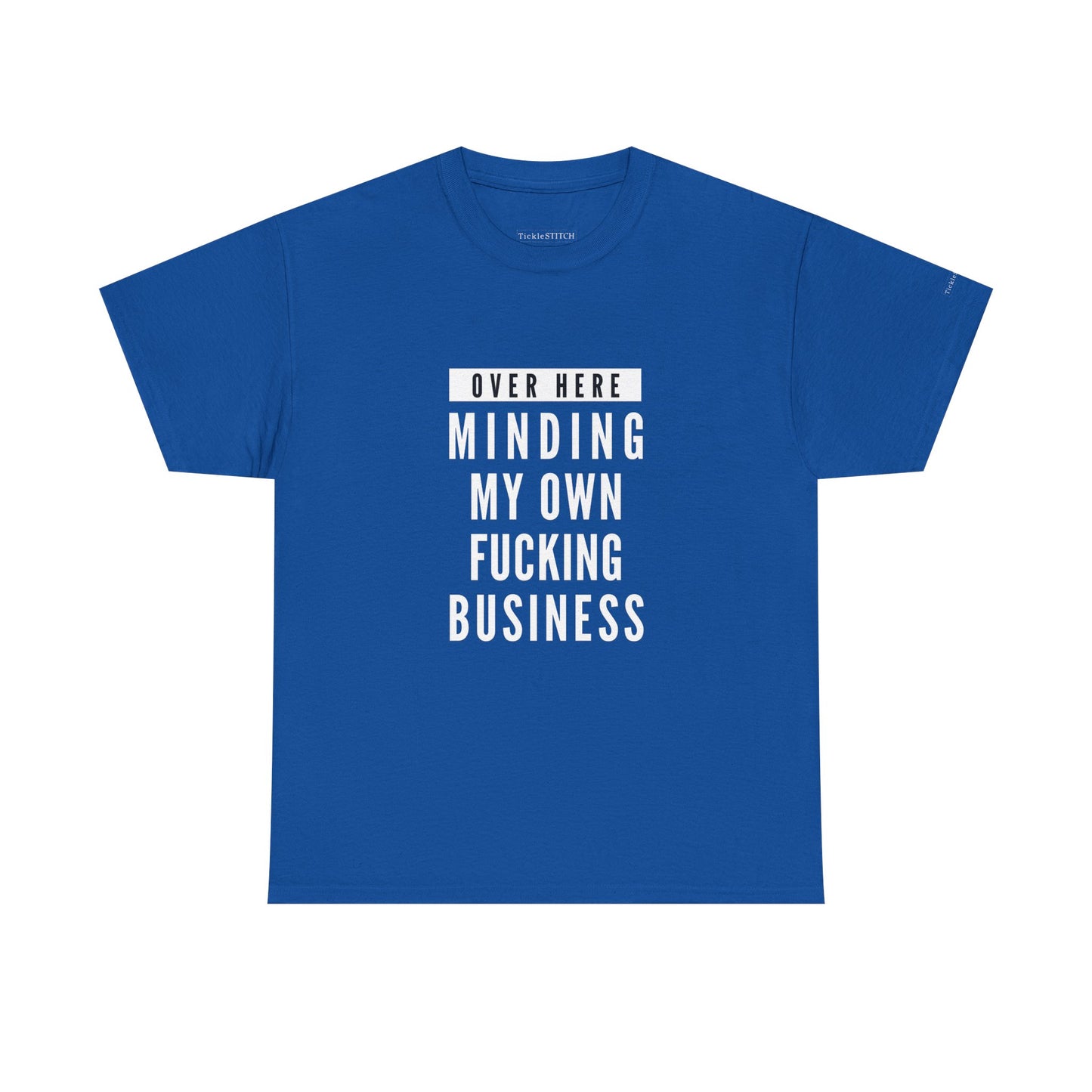 Over Here Minding My Own Fucking Business Tee – Privacy Advocate Shirt