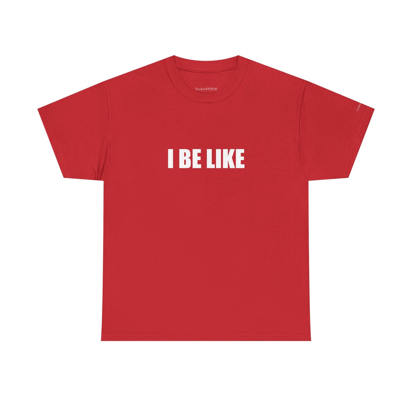 "I Be Like" Gen Z Slang Tee - Modern Vernacular Internet Culture Shirt