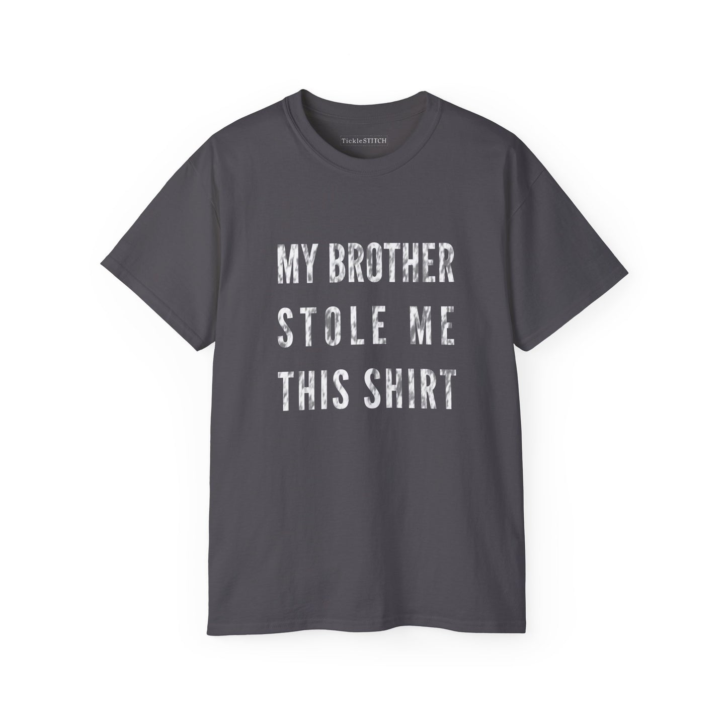 My Brother Stole Me This Shirt Cotton Unisex Funny T-Shirt