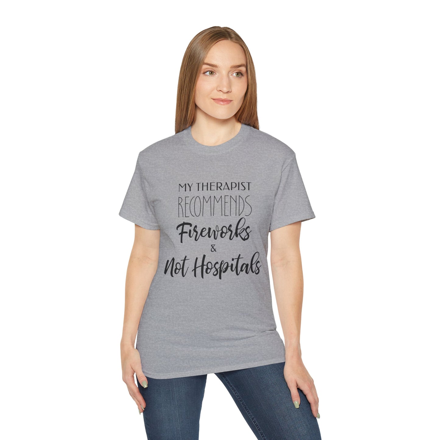 My Therapist Recommends Fireworks and Not Hospitals Cotton Unisex Funny T-Shirt