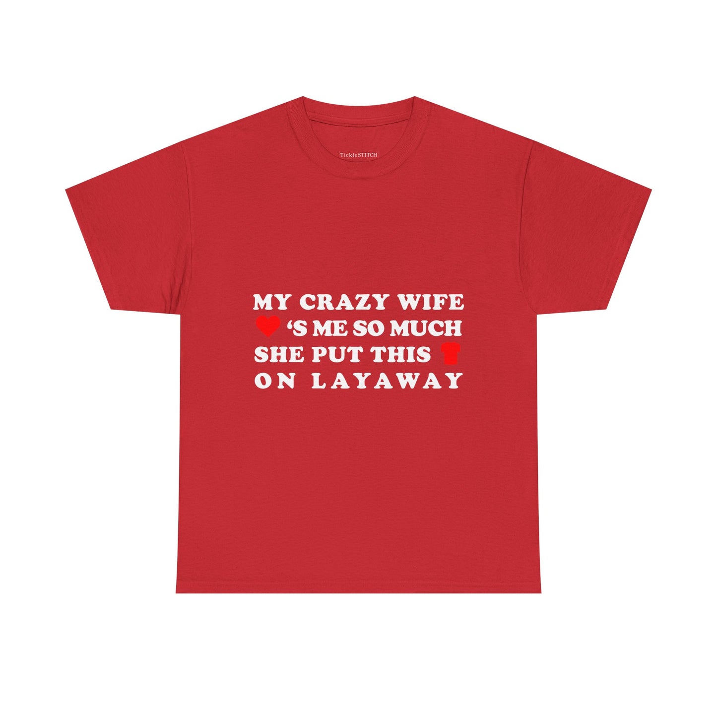 My Crazy Wife Loves Me Layaway Humor Married Life Husband Tee