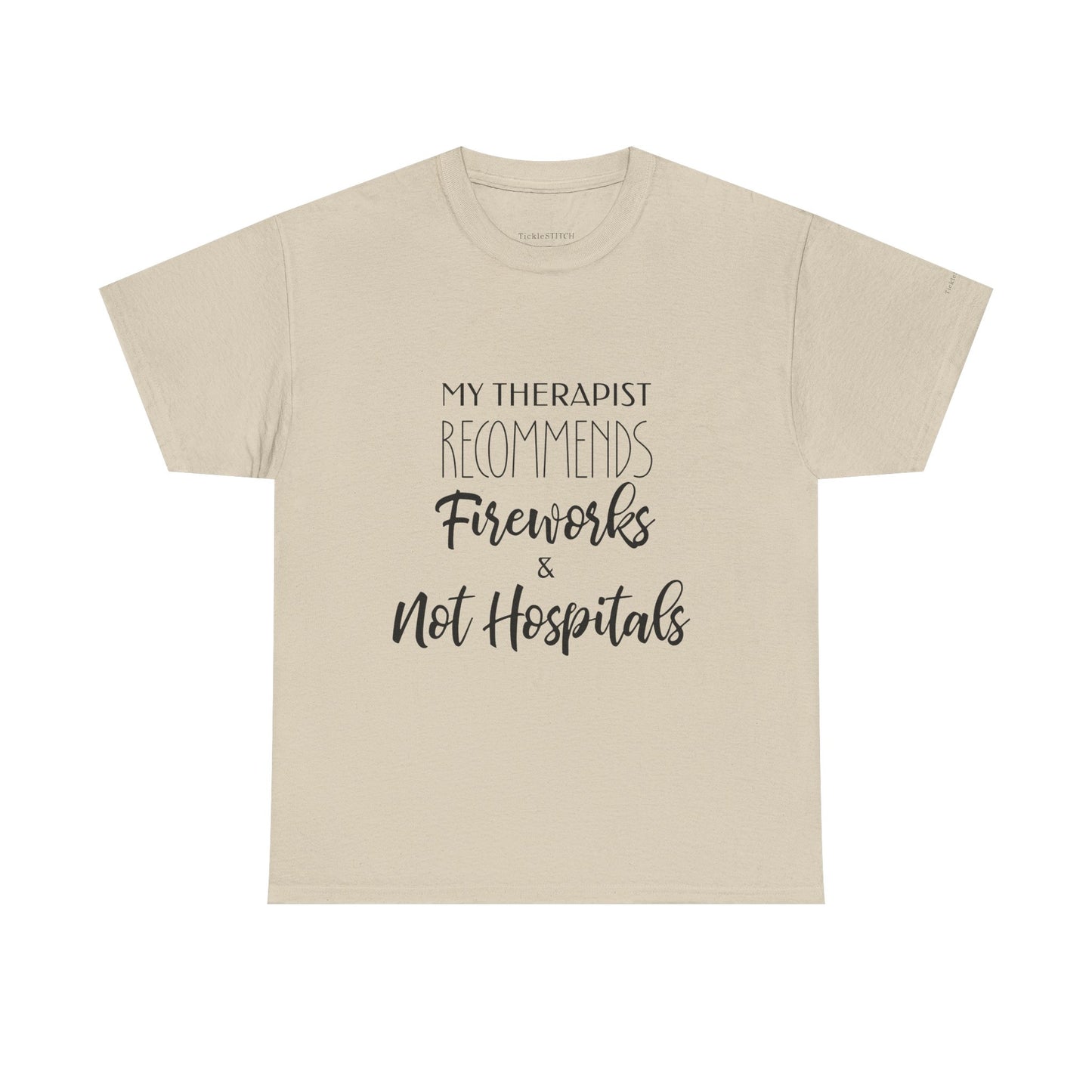 Therapist Recommends Fireworks Not Hospitals Anti-Hospital Humor Tee