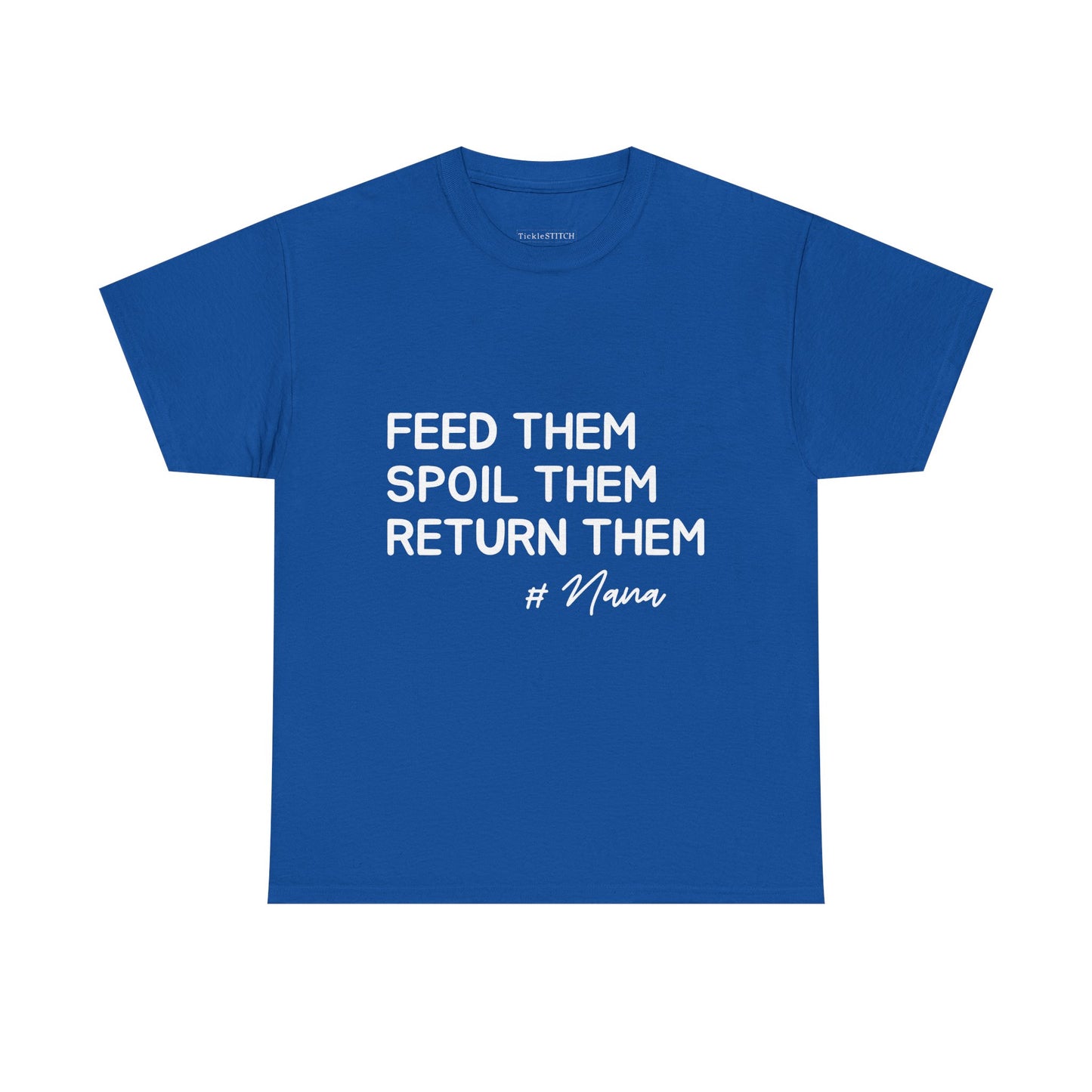 Feed Them, Spoil Them, Return Them #Nana Funny Grandparent Shirt