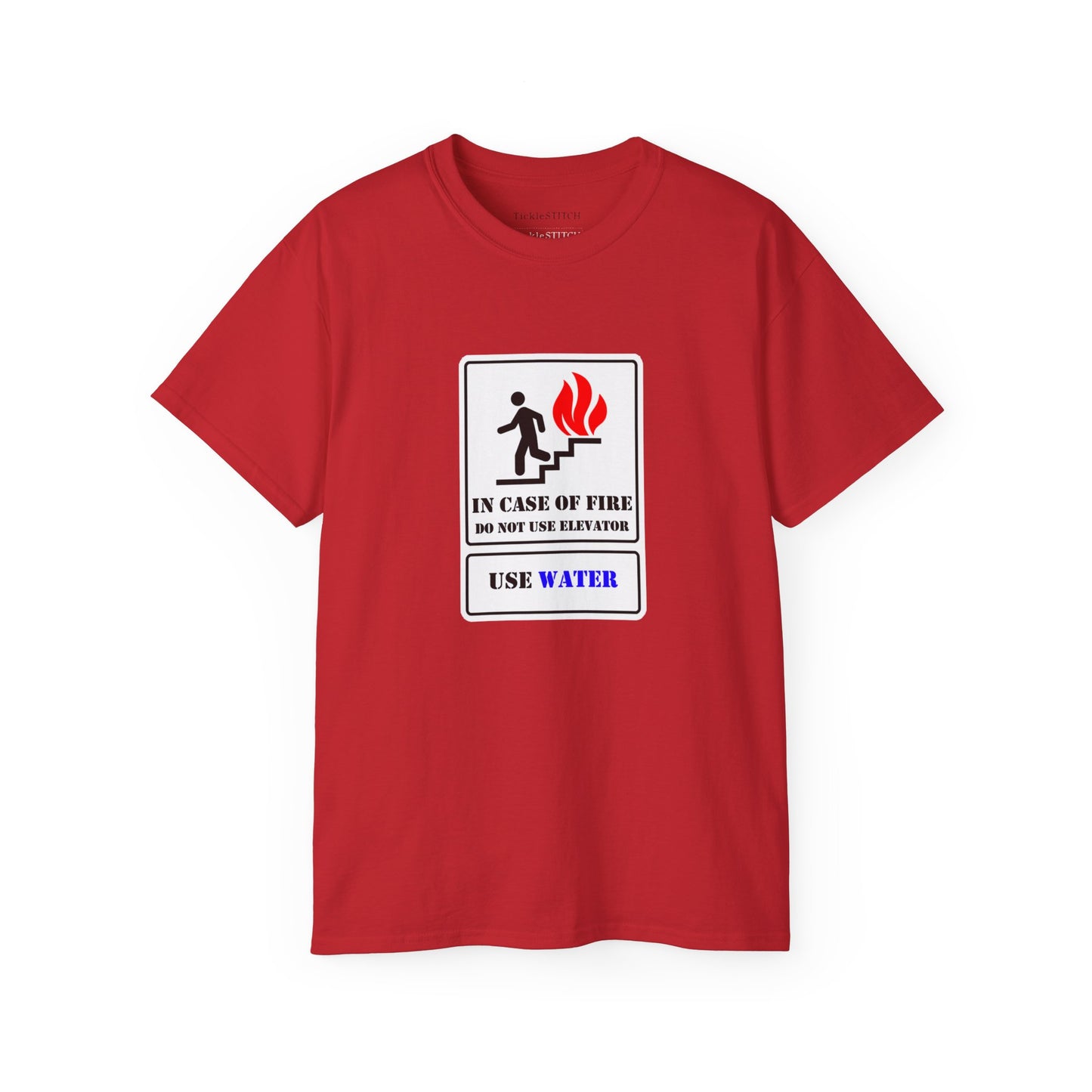 In Case of Fire Do Not Use Elevator Use Water Unisex Funny T-shirt