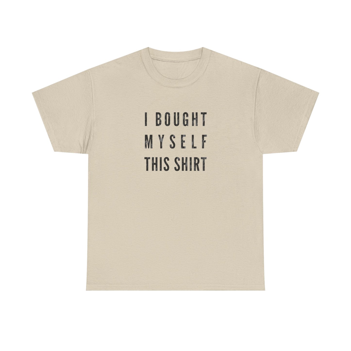 I Bought Myself This Shirt: The Ultimate Self-Purchase Humor Tee