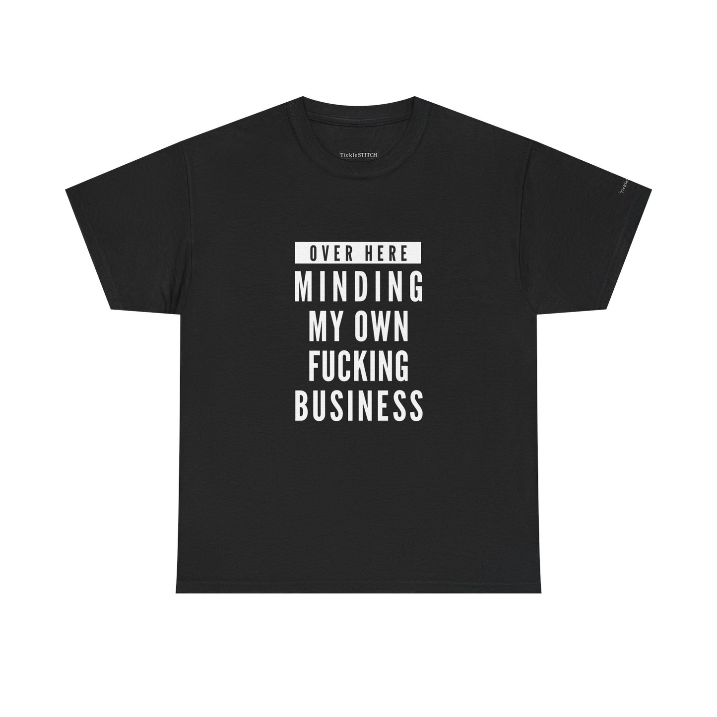 Over Here Minding My Own Fucking Business Tee – Privacy Advocate Shirt