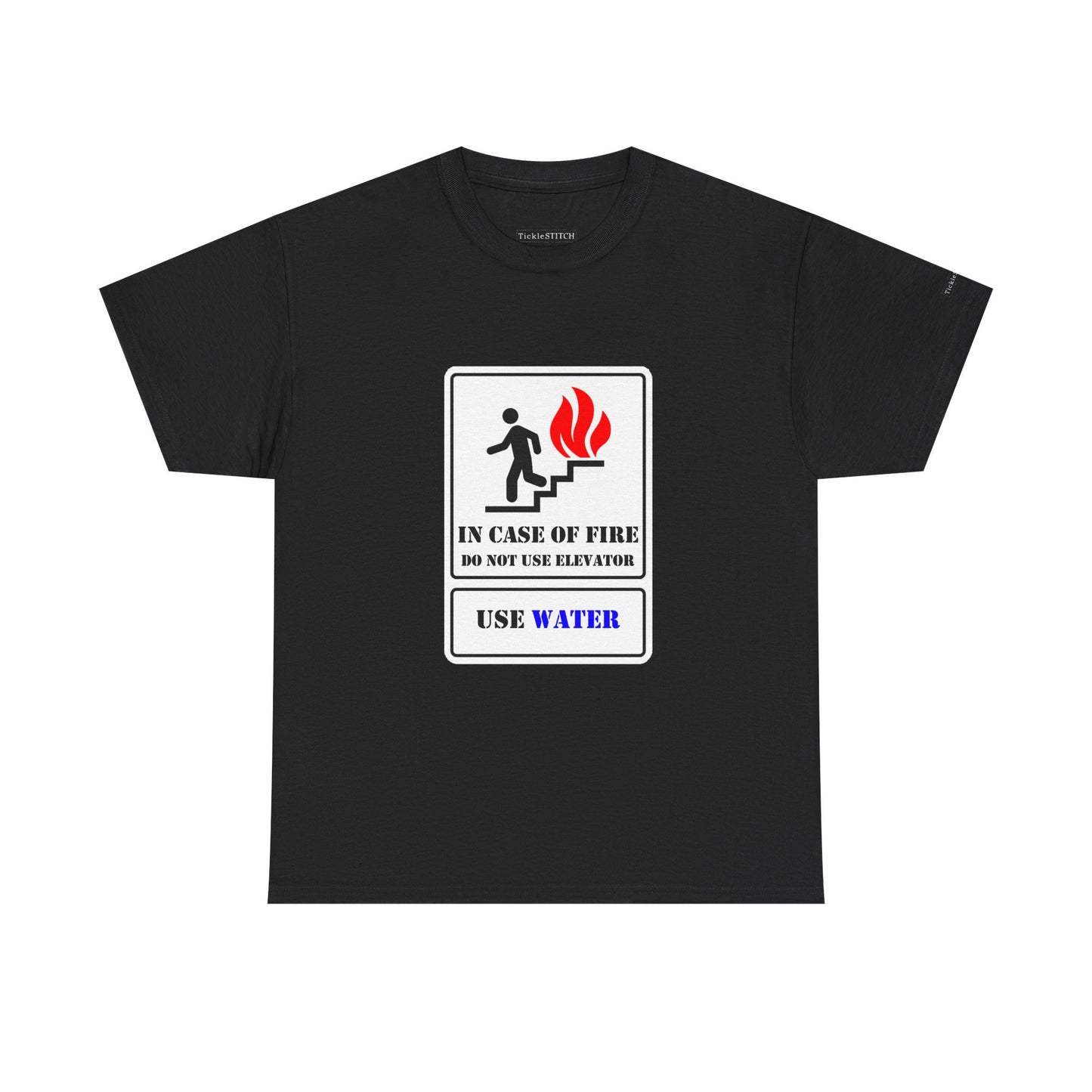 Fire Safety Humor Tee: Do Not Use Elevator Use Water Joke