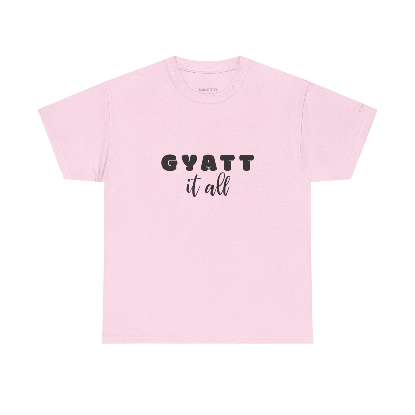 Gyatt It All Gen Z Slang Meme Shirt – Big Butt Confidence Tee