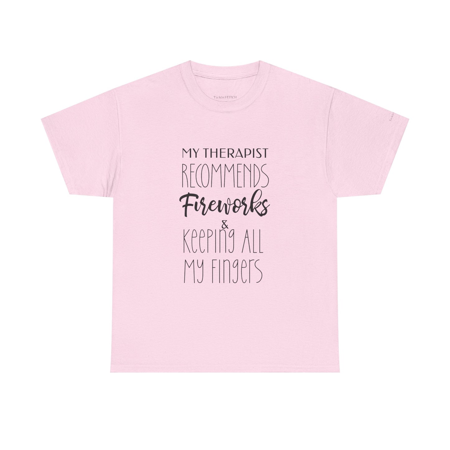 Therapist Recommends Fireworks & Keeping All My Fingers Funny Tee