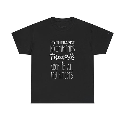Therapist Recommends Fireworks & Keeping All My Fingers Funny Tee