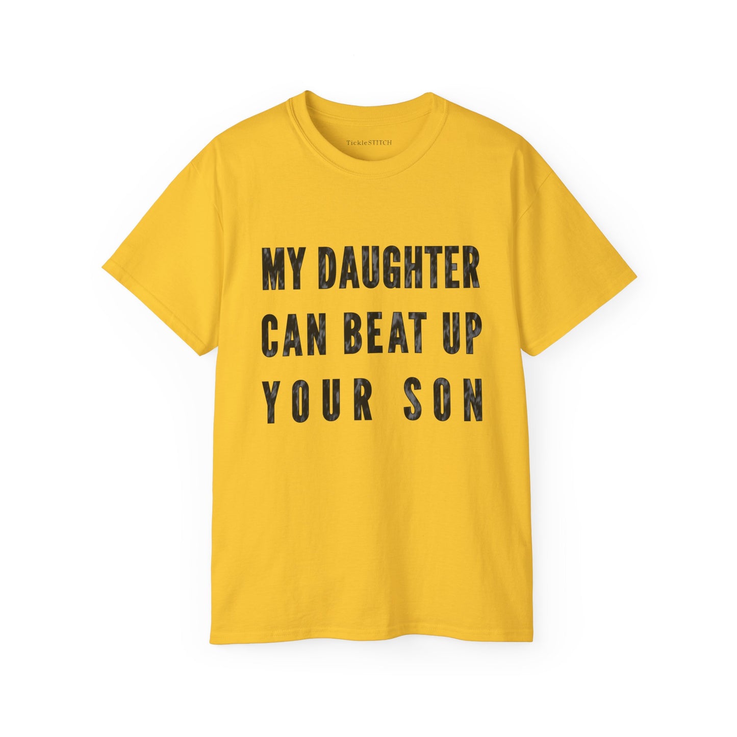 My Daughter Can Beat Up Your Son Cotton Unisex Funny T-Shirt