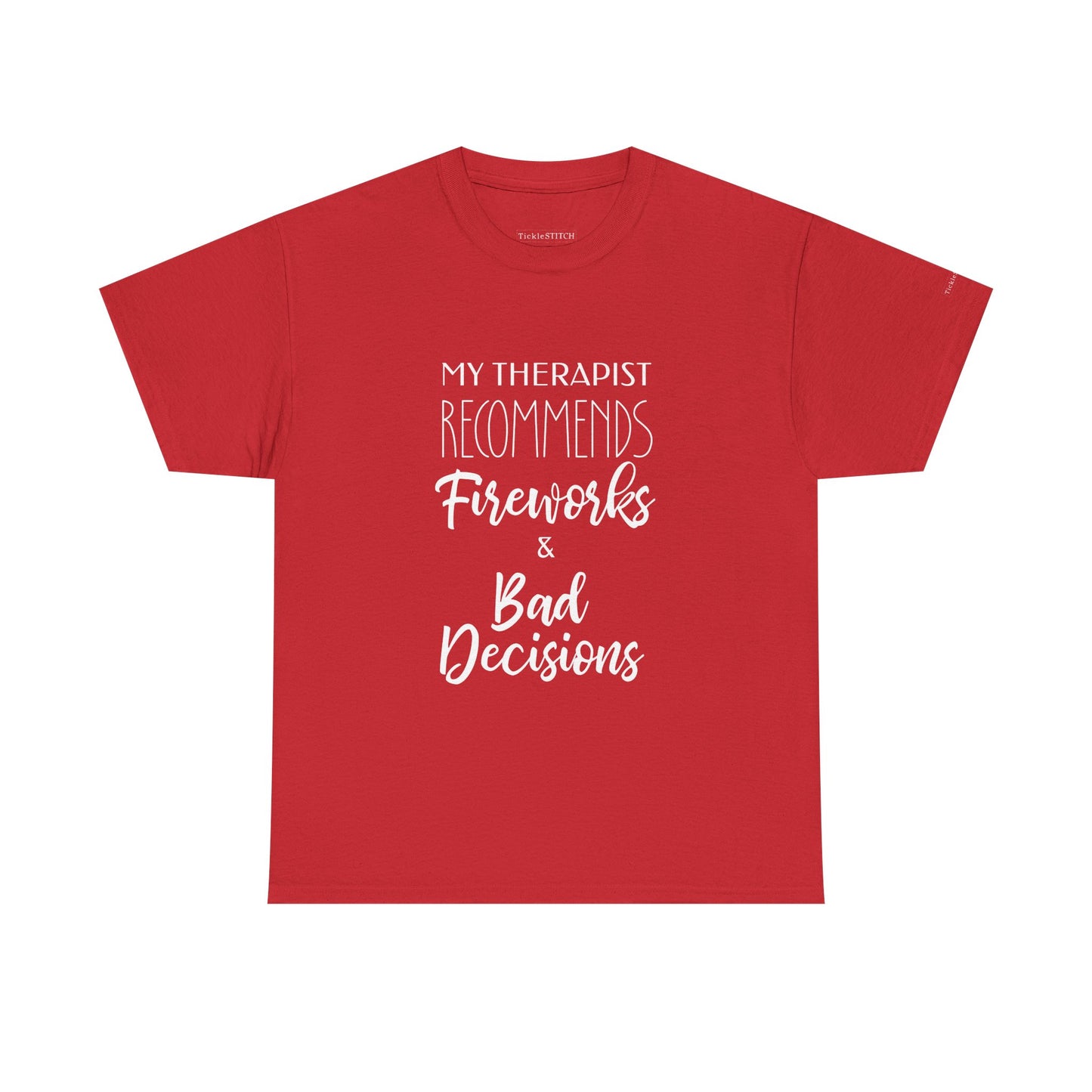 Therapist Recommends Fireworks & Bad Decisions Humor T-Shirt