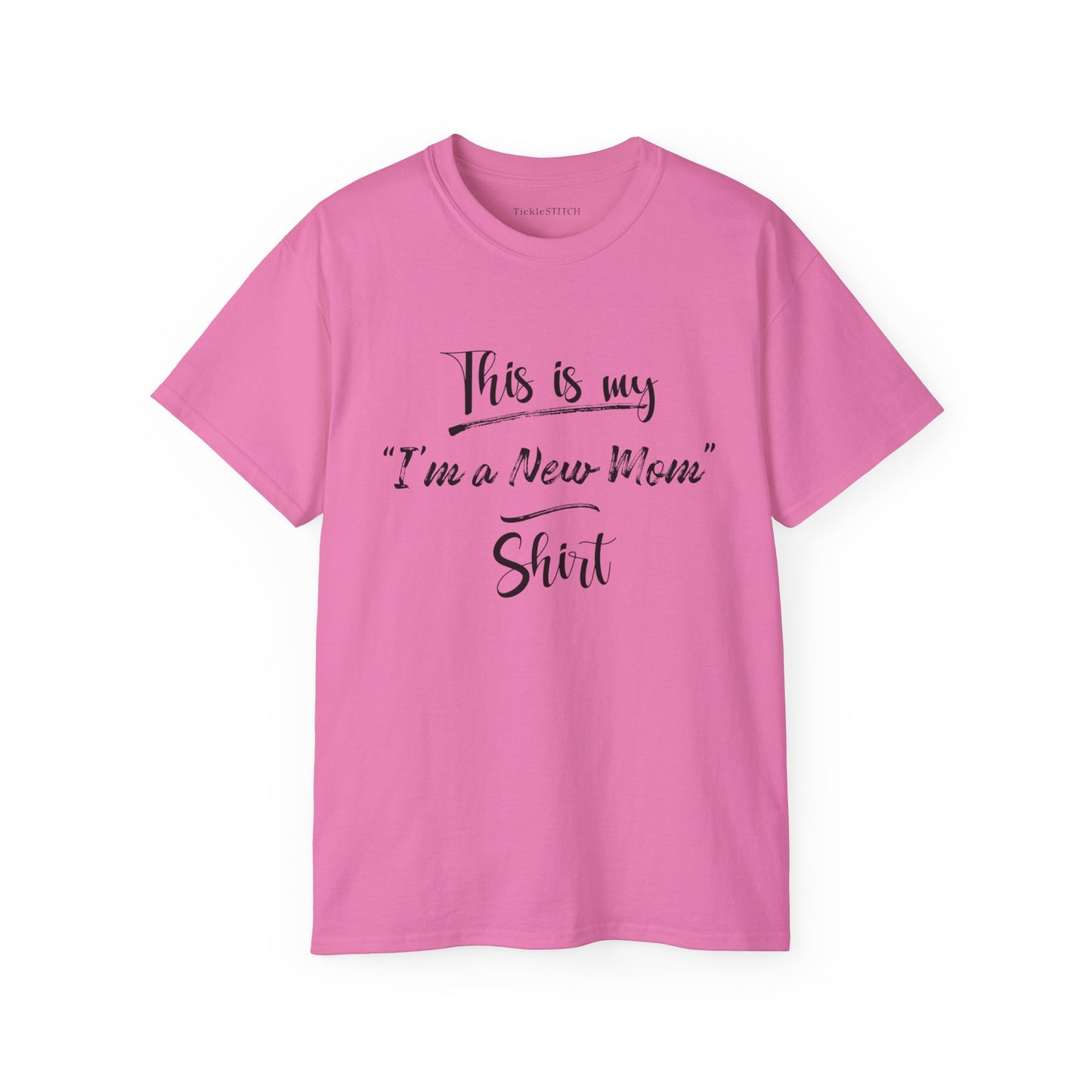 This is my "I'm a New Mom" Shirt Cotton Unisex Funny T-Shirt