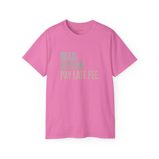 Read. Return. Pay Late Fee. Funny Library T-Shirt | Book Lover Humor Tee