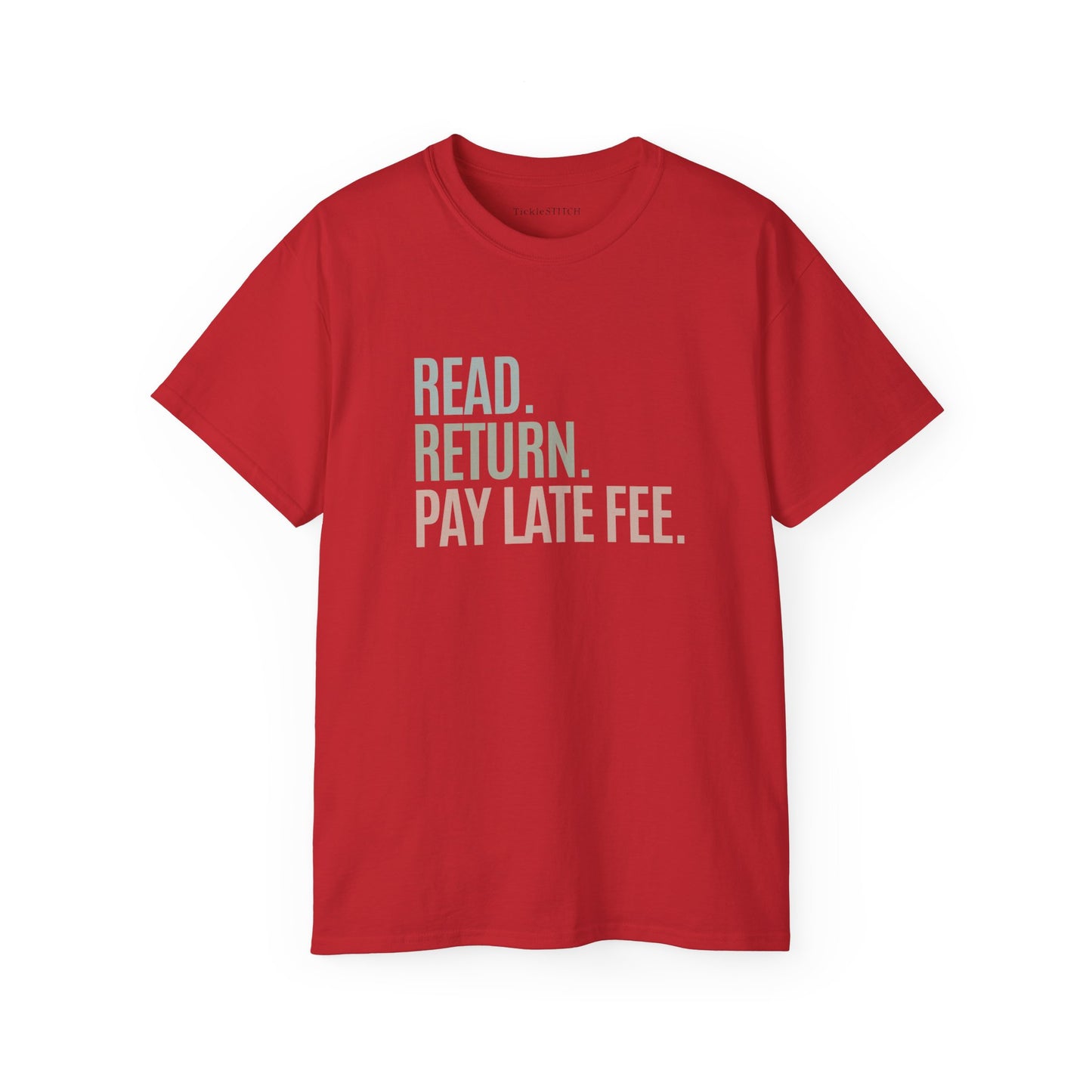 Read. Reurn. Pay Late Fee. Cotton Unisex Funny T-Shirt