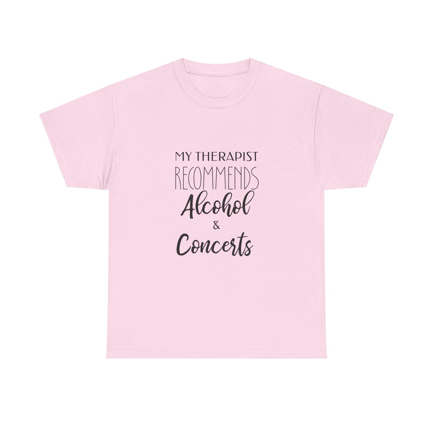 My Therapist Recommends Alcohol and Concerts Funny Music Tee
