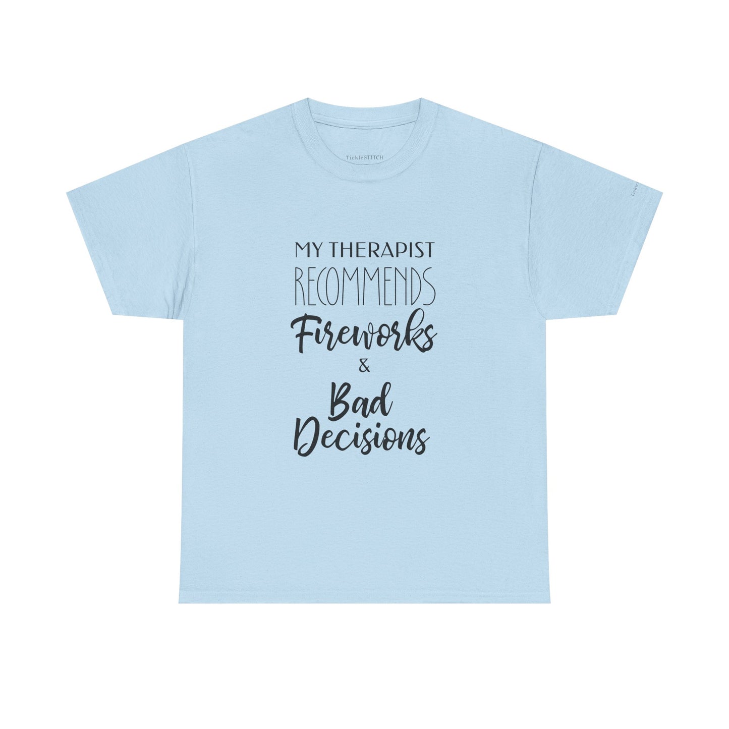 Therapist Recommends Fireworks & Bad Decisions Funny 4th of July Tee