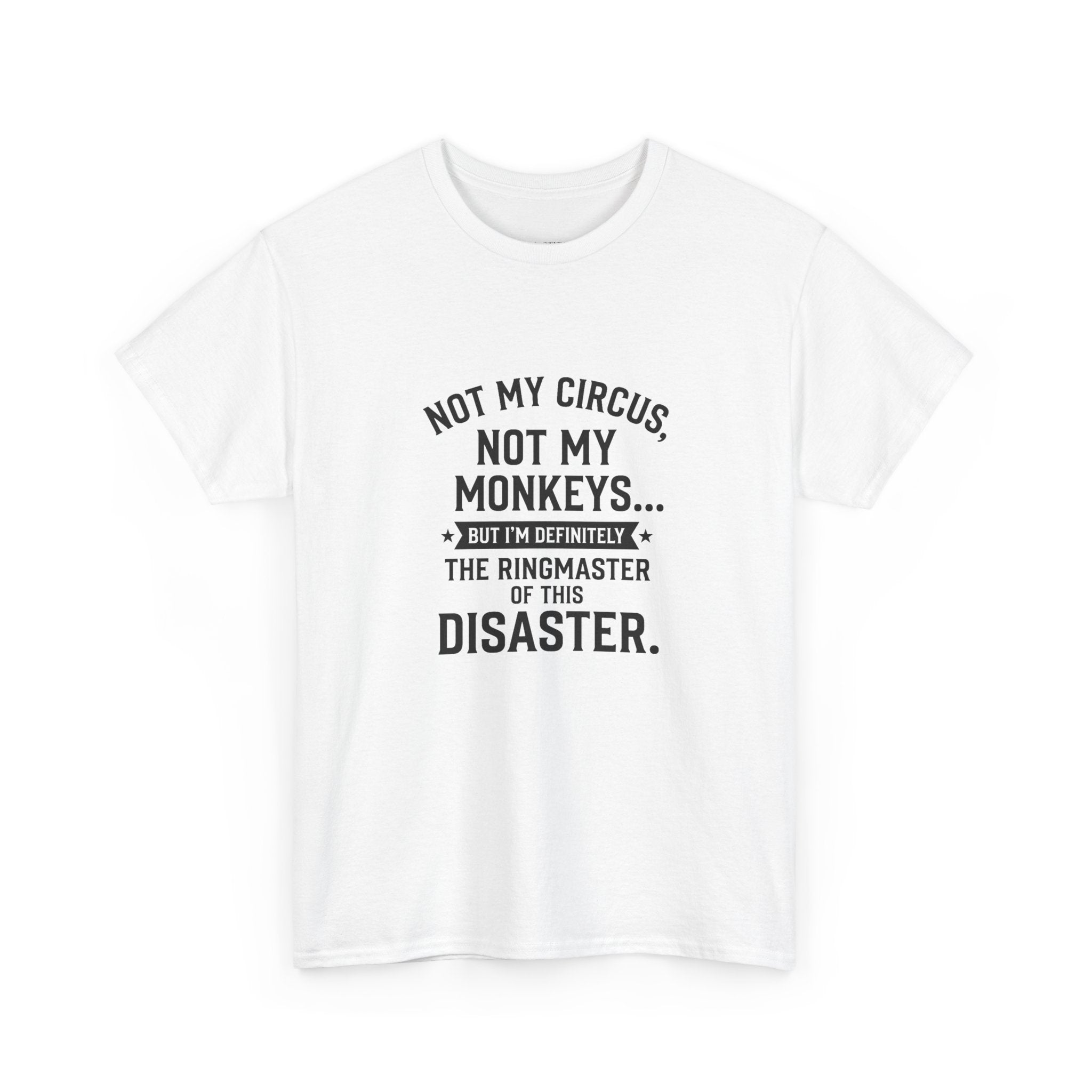 Not My Circus Not My Monkeys Ringmaster Of This Disaster Funny