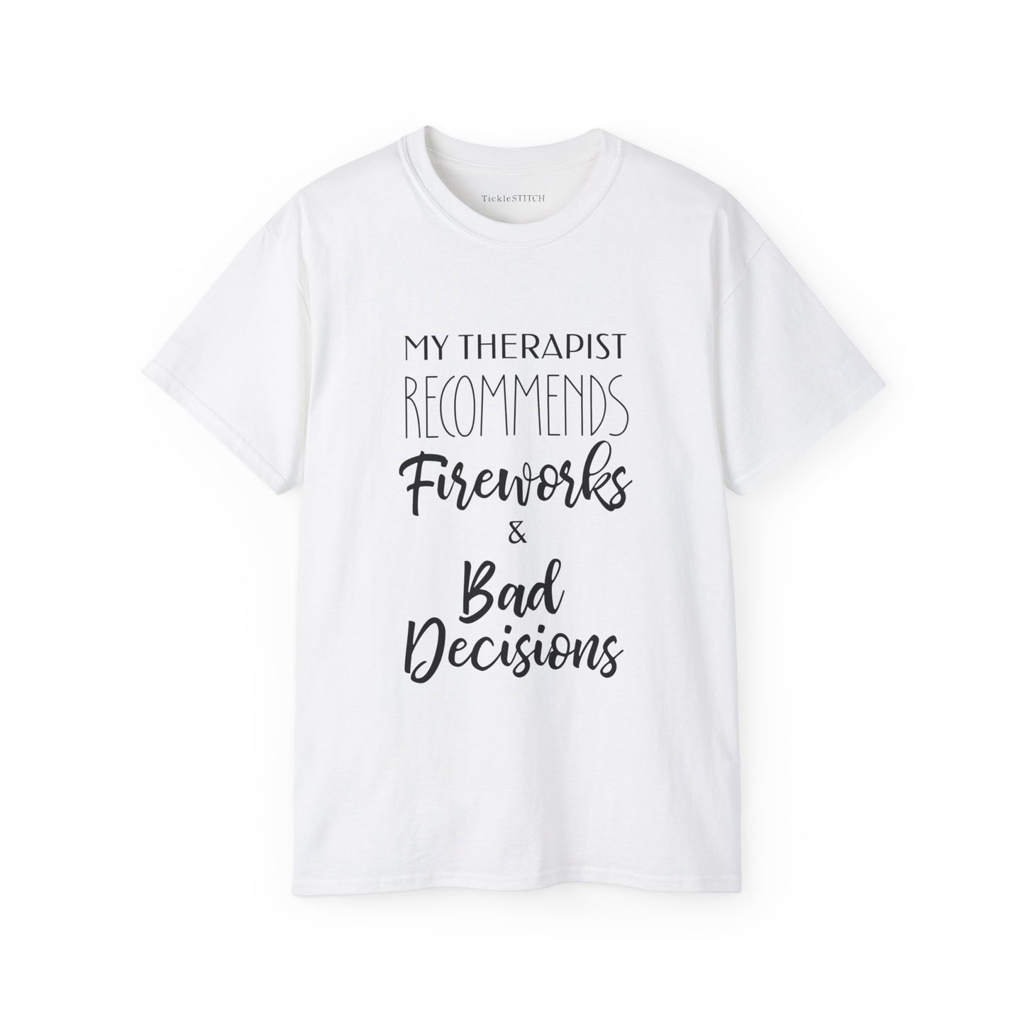 My Therapist Recommends Fireworks and Bad Decisions Cotton Unisex Funny T-Shirt